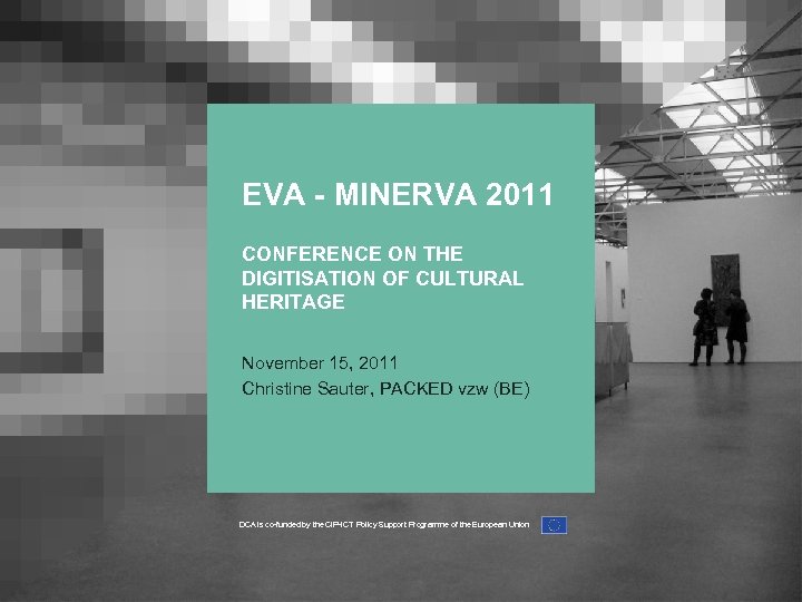 EVA - MINERVA 2011 CONFERENCE ON THE DIGITISATION OF CULTURAL HERITAGE November 15, 2011