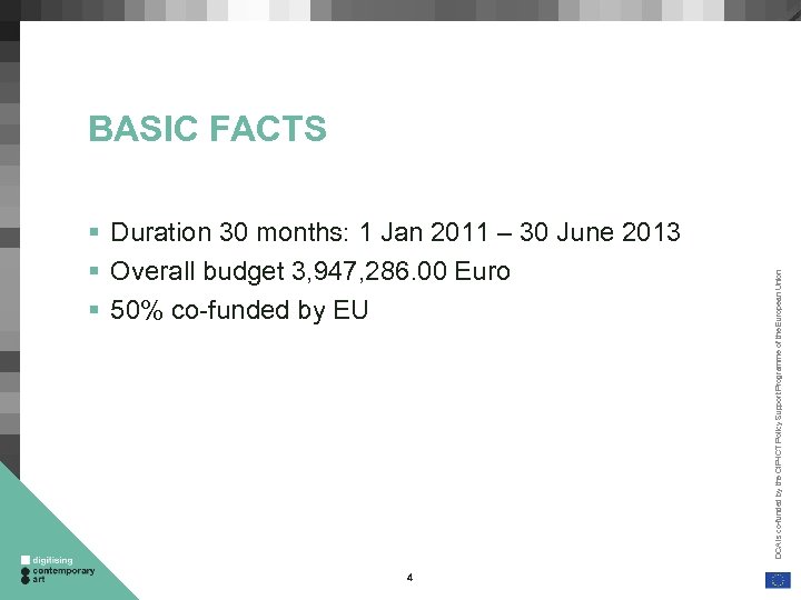 § Duration 30 months: 1 Jan 2011 – 30 June 2013 § Overall budget