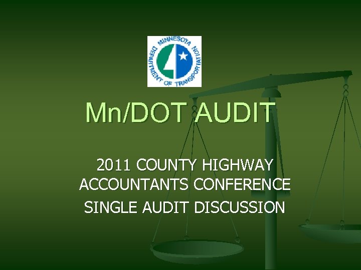 Mn/DOT AUDIT 2011 COUNTY HIGHWAY ACCOUNTANTS CONFERENCE SINGLE AUDIT DISCUSSION 