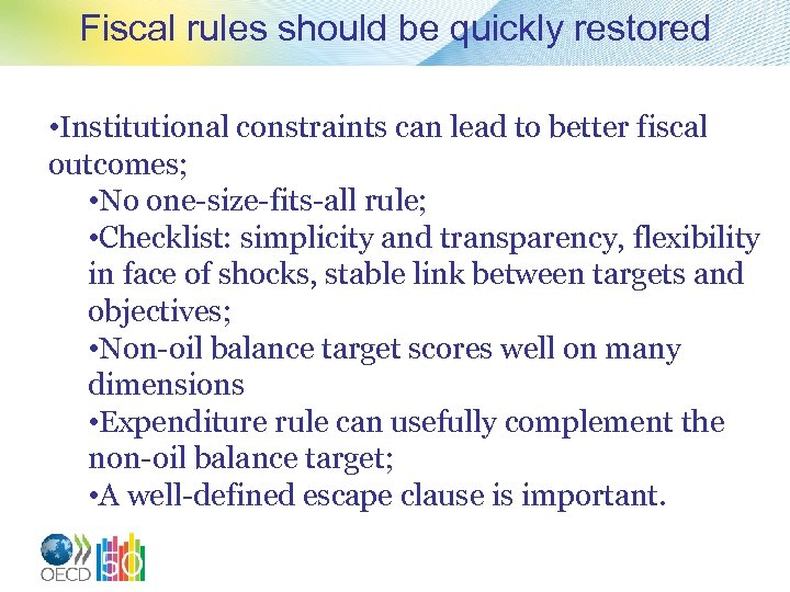Fiscal rules should be quickly restored • Institutional constraints can lead to better fiscal