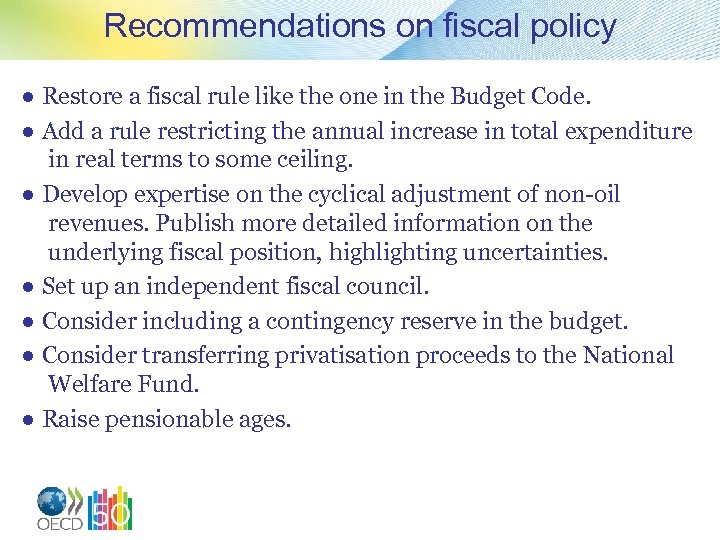 Recommendations on fiscal policy ● Restore a fiscal rule like the one in the