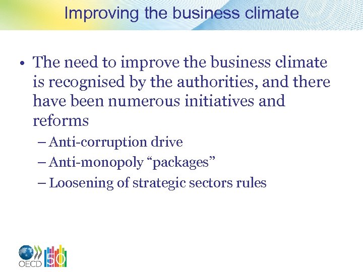 Improving the business climate • The need to improve the business climate is recognised