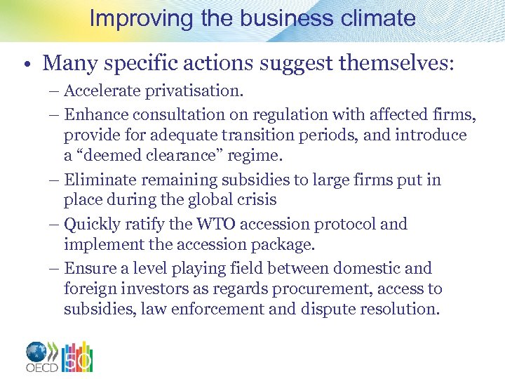 Improving the business climate • Many specific actions suggest themselves: – Accelerate privatisation. –
