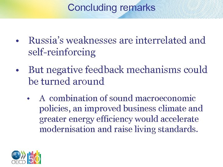 Concluding remarks • Russia’s weaknesses are interrelated and self-reinforcing • But negative feedback mechanisms