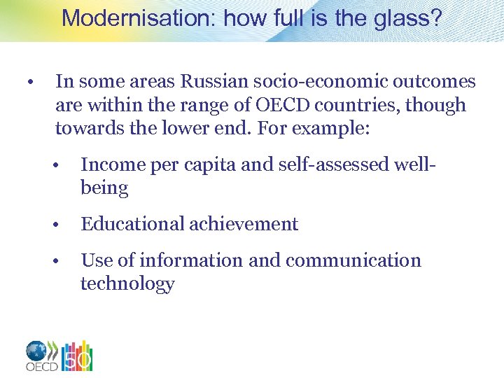 Modernisation: how full is the glass? • In some areas Russian socio-economic outcomes are