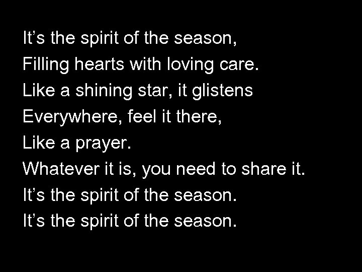 It’s the spirit of the season, Filling hearts with loving care. Like a shining