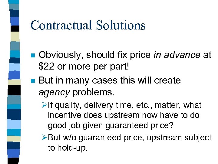 Contractual Solutions n n Obviously, should fix price in advance at $22 or more
