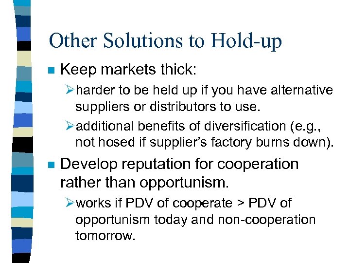 Other Solutions to Hold-up n Keep markets thick: Øharder to be held up if