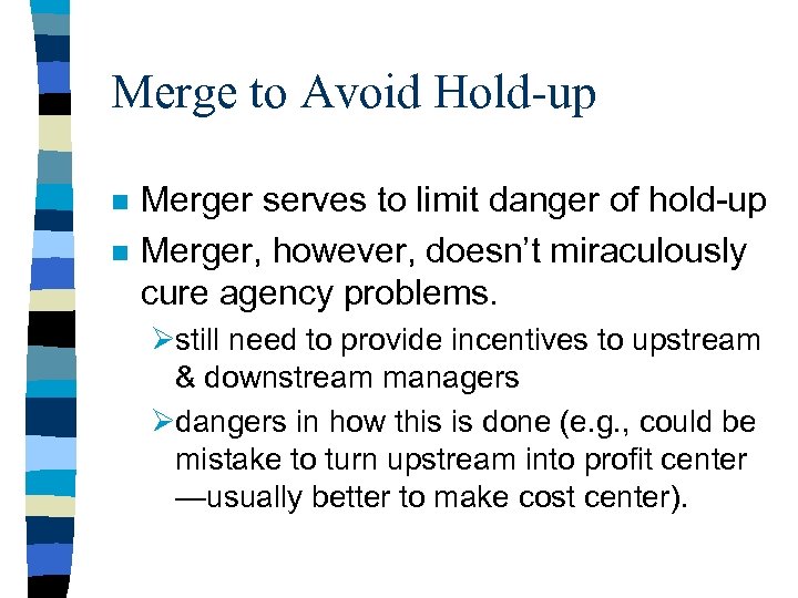 Merge to Avoid Hold-up n n Merger serves to limit danger of hold-up Merger,