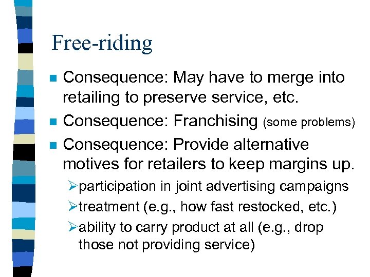 Free-riding n n n Consequence: May have to merge into retailing to preserve service,
