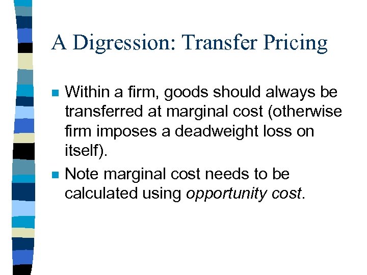 A Digression: Transfer Pricing n n Within a firm, goods should always be transferred