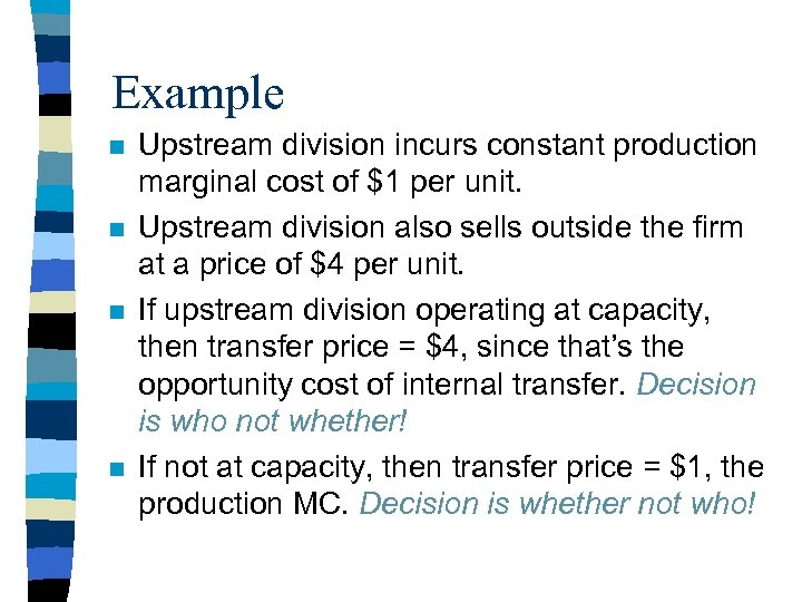 Example n n Upstream division incurs constant production marginal cost of $1 per unit.