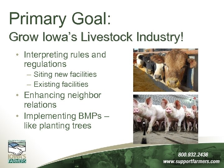 Primary Goal: Grow Iowa’s Livestock Industry! • Interpreting rules and regulations – Siting new