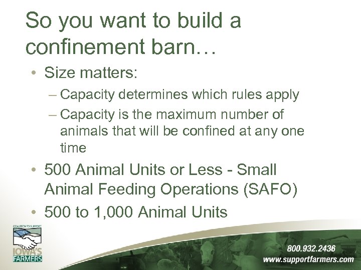 So you want to build a confinement barn… • Size matters: – Capacity determines