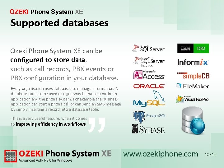 OZEKI Phone System XE Supported databases Ozeki Phone System XE can be configured to