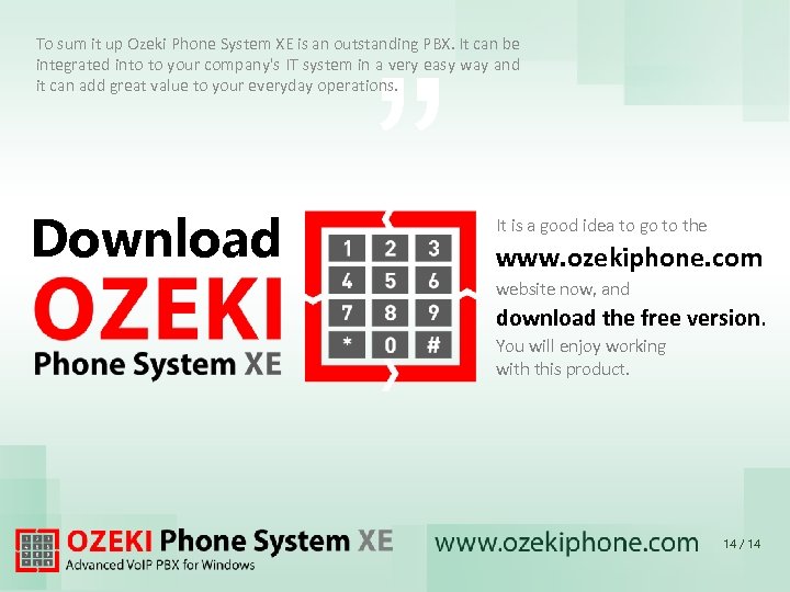 „ To sum it up Ozeki Phone System XE is an outstanding PBX. It