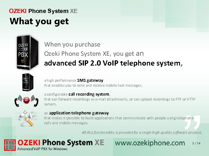 OZEKI Phone System XE What you get When you purchase Ozeki Phone System XE,