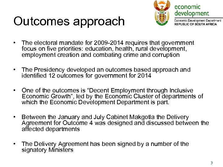 Outcomes approach • The electoral mandate for 2009 -2014 requires that government focus on