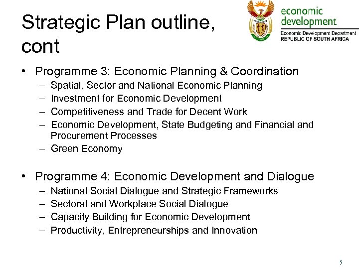 Strategic Plan outline, cont • Programme 3: Economic Planning & Coordination – – Spatial,