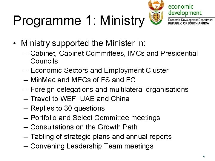 Programme 1: Ministry • Ministry supported the Minister in: – Cabinet, Cabinet Committees, IMCs