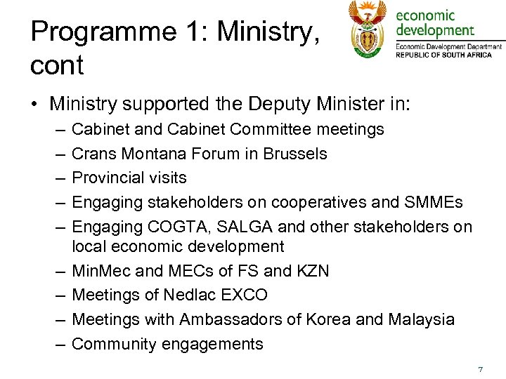 Programme 1: Ministry, cont • Ministry supported the Deputy Minister in: – – –