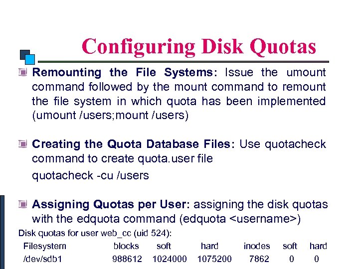 Linux System Administration Configuring Disk Quotas Remounting the File Systems: Issue the umount command