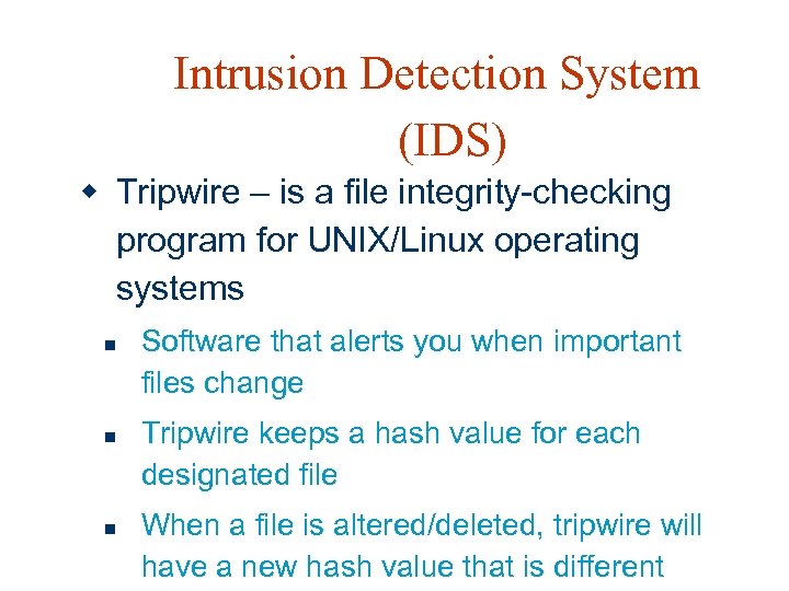 Intrusion Detection System (IDS) w Tripwire – is a file integrity-checking program for UNIX/Linux