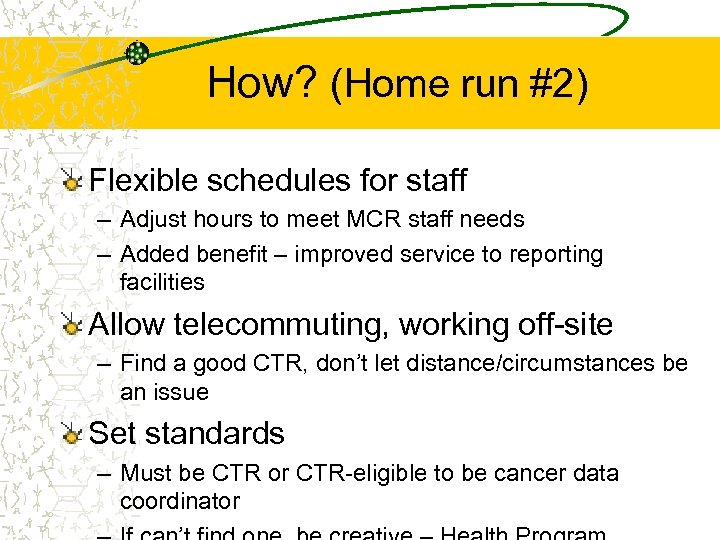 How? (Home run #2) Flexible schedules for staff – Adjust hours to meet MCR