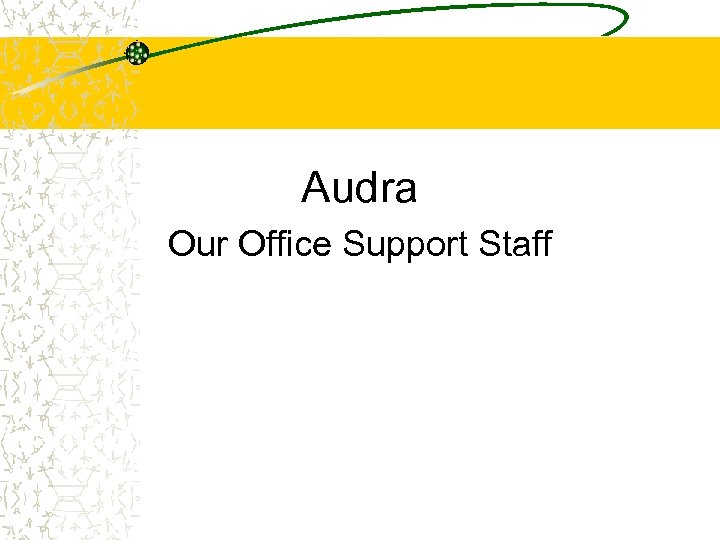 Audra Our Office Support Staff 