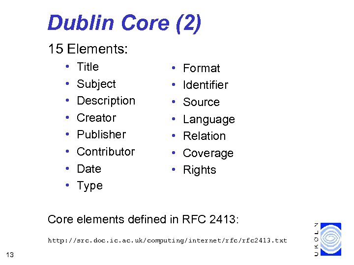 Dublin Core (2) 15 Elements: • • Title Subject Description Creator Publisher Contributor Date