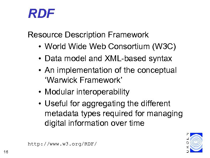 RDF Resource Description Framework • World Wide Web Consortium (W 3 C) • Data