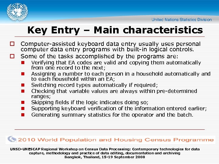 Key Entry – Main characteristics o o Computer-assisted keyboard data entry usually uses personal