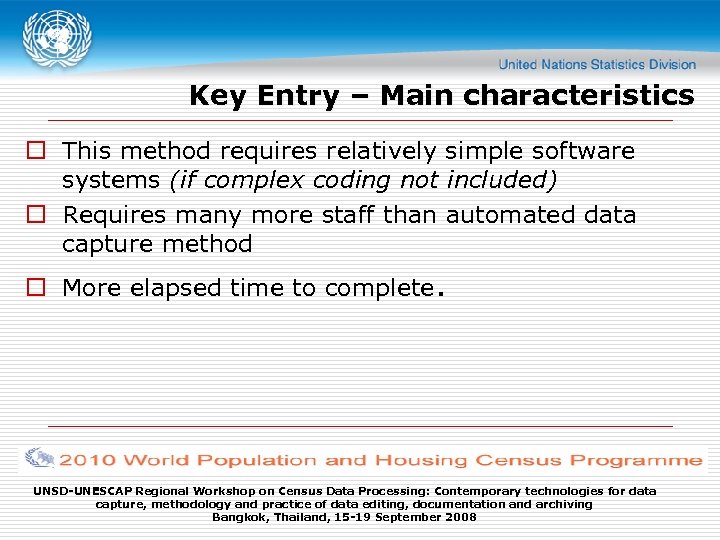 Key Entry – Main characteristics o This method requires relatively simple software systems (if