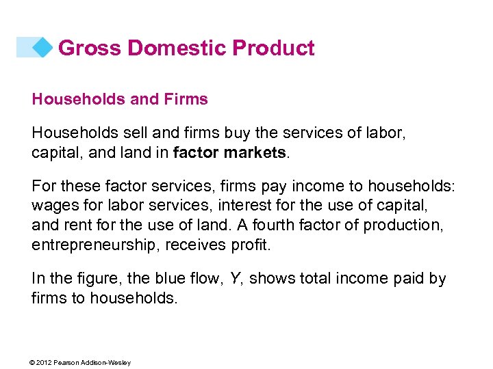 Gross Domestic Product Households and Firms Households sell and firms buy the services of