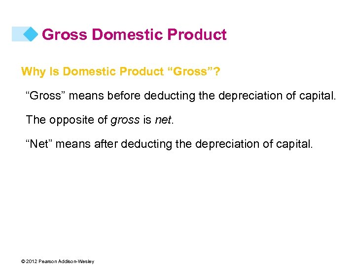 Gross Domestic Product Why Is Domestic Product “Gross”? “Gross” means before deducting the depreciation