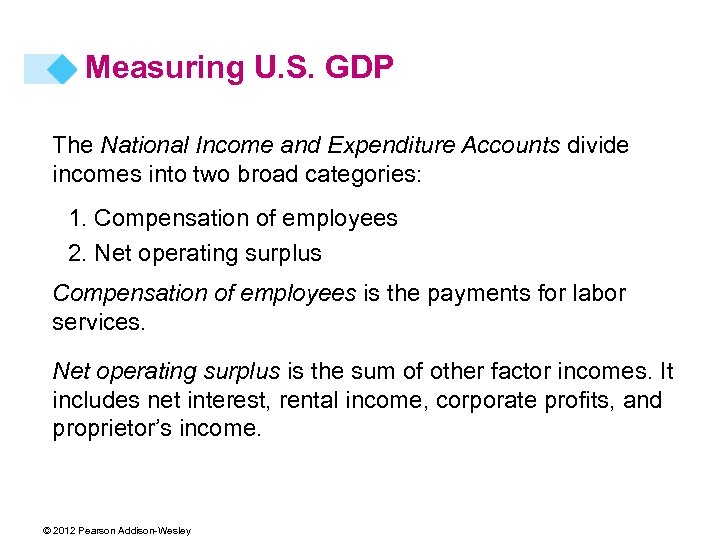 Measuring U. S. GDP The National Income and Expenditure Accounts divide incomes into two