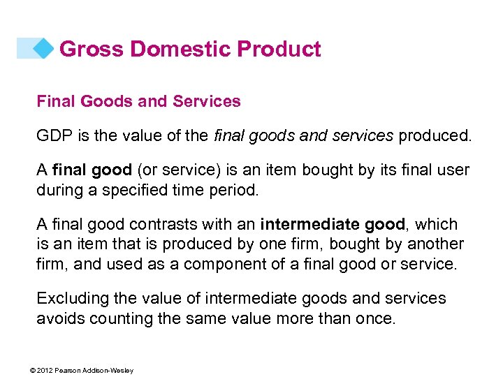 Gross Domestic Product Final Goods and Services GDP is the value of the final