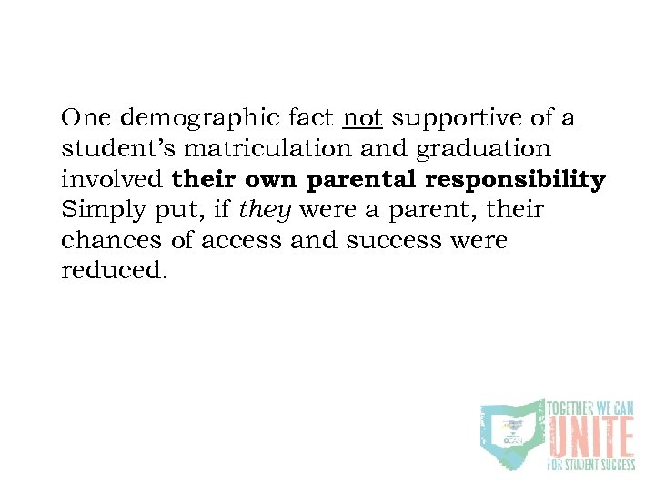 One demographic fact not supportive of a student’s matriculation and graduation involved their own