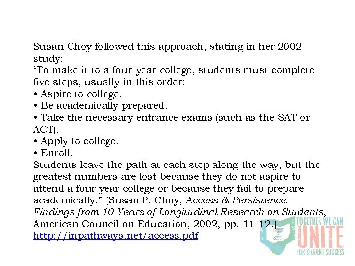 Susan Choy followed this approach, stating in her 2002 study: “To make it to