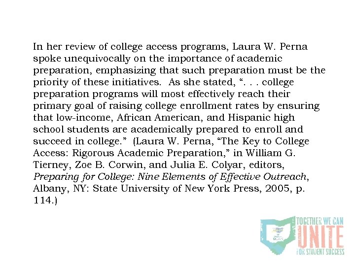 In her review of college access programs, Laura W. Perna spoke unequivocally on the