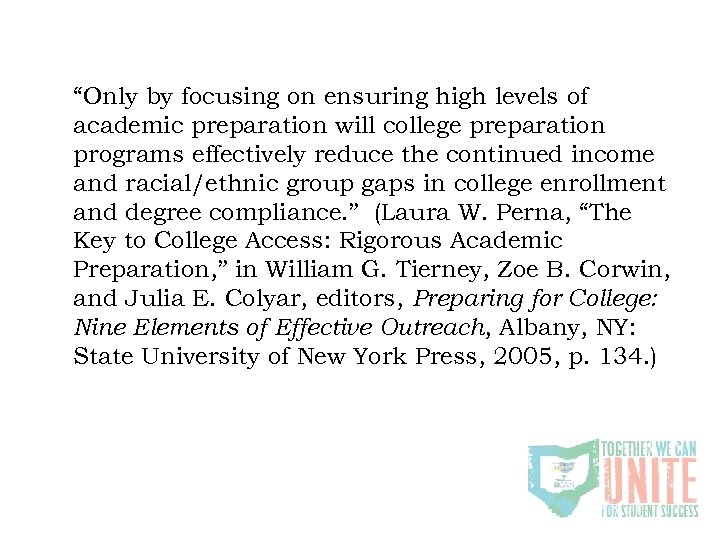“Only by focusing on ensuring high levels of academic preparation will college preparation programs