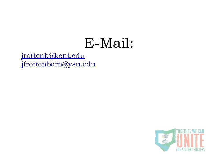 E-Mail: jrottenb@kent. edu jfrottenborn@ysu. edu 