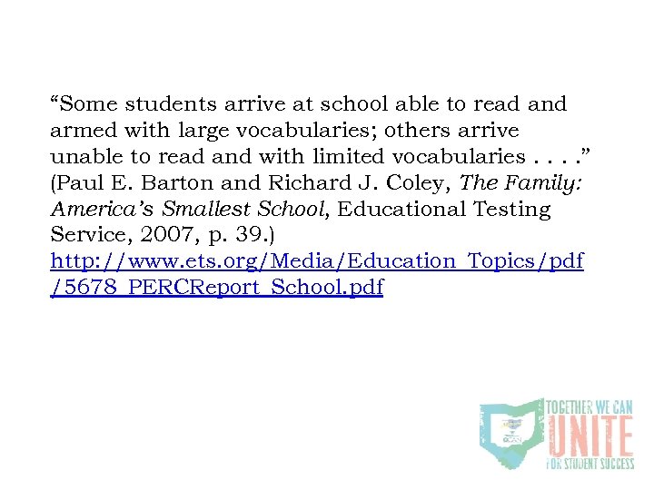 “Some students arrive at school able to read and armed with large vocabularies; others