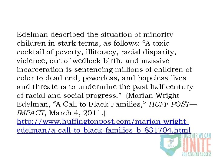 Edelman described the situation of minority children in stark terms, as follows: “A toxic