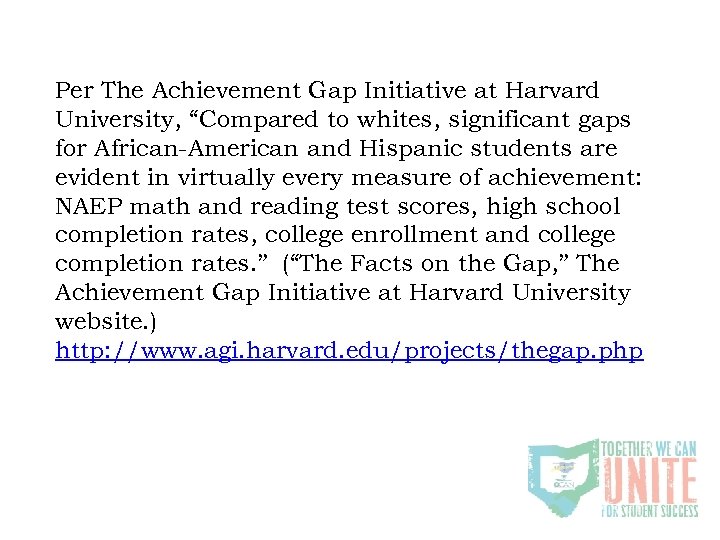Per The Achievement Gap Initiative at Harvard University, “Compared to whites, significant gaps for