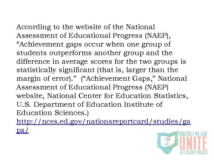 According to the website of the National Assessment of Educational Progress (NAEP), “Achievement gaps