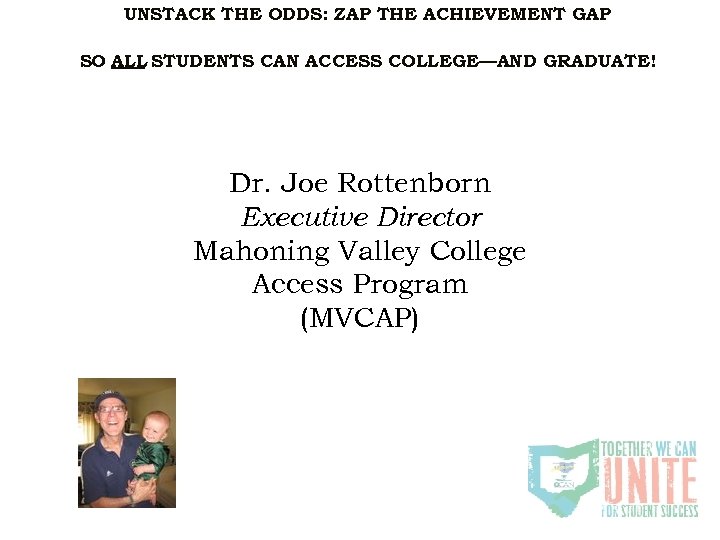 UNSTACK THE ODDS: ZAP THE ACHIEVEMENT GAP SO ALL STUDENTS CAN ACCESS COLLEGE—AND GRADUATE!