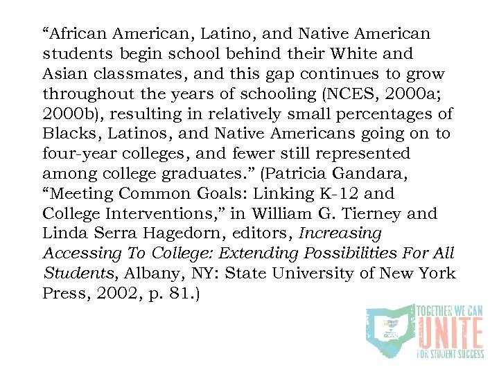 “African American, Latino, and Native American students begin school behind their White and Asian