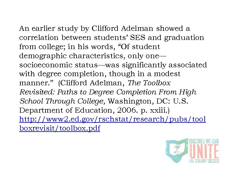 An earlier study by Clifford Adelman showed a correlation between students’ SES and graduation