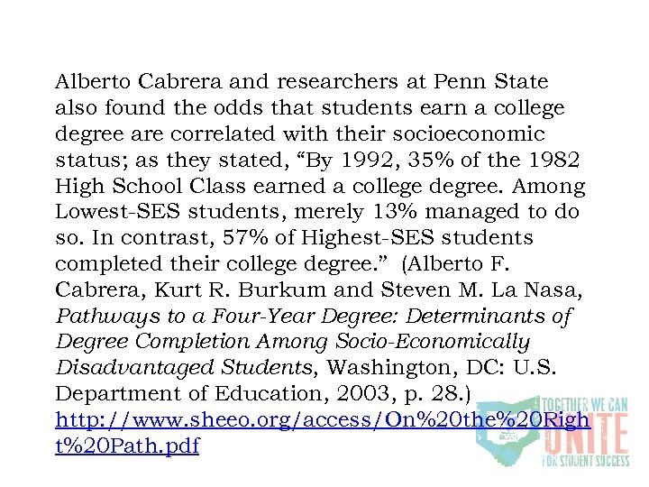 Alberto Cabrera and researchers at Penn State also found the odds that students earn